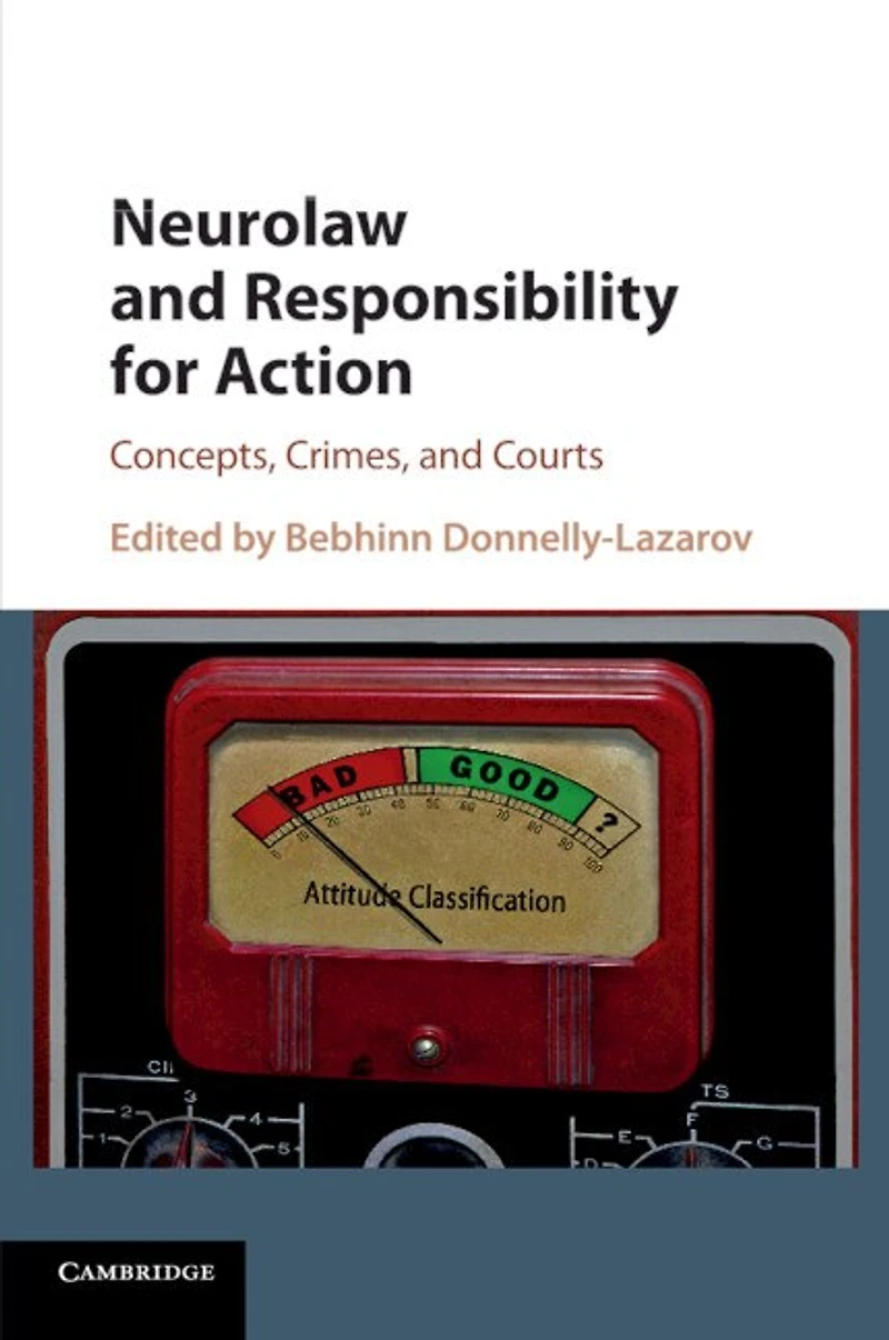 Neurolaw and Responsibility for Action: Concepts, Crimes, Courts