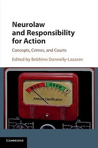 Neurolaw and Responsibility for Action: Concepts, Crimes, Courts