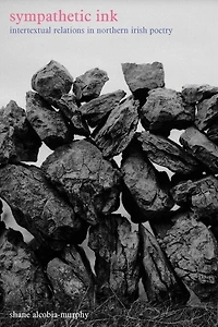 Sympathetic Ink: Intertextual Relations In Northern Irish Poetry