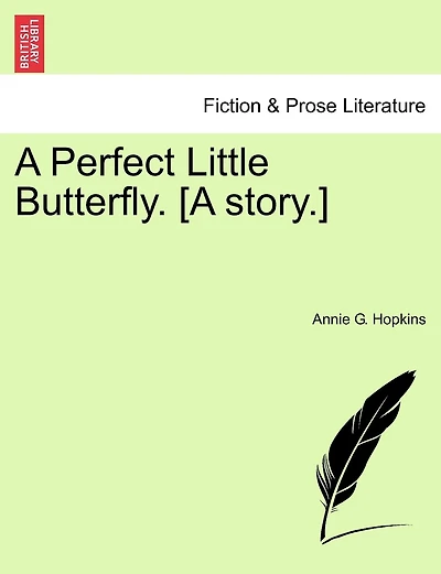 A Perfect Little Butterfly. [a Story.]