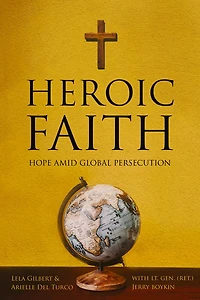 Heroic Faith: Hope Amid Global Persecution