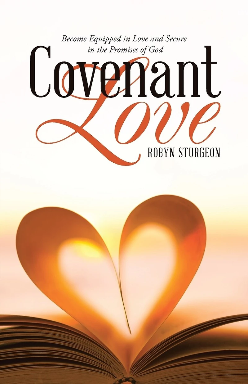 Covenant Love: Become Equipped Love and Secure the Promises of God