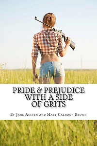 Pride & Prejudice with a Side of Grits: A Southern-fried Version of Jane Austen's Classic