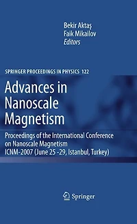 Advances Nanoscale Magnetism: Proceedings of the International Conference on Magnetism ICNM-2007, June 25 -29, Istanbul, Turkey