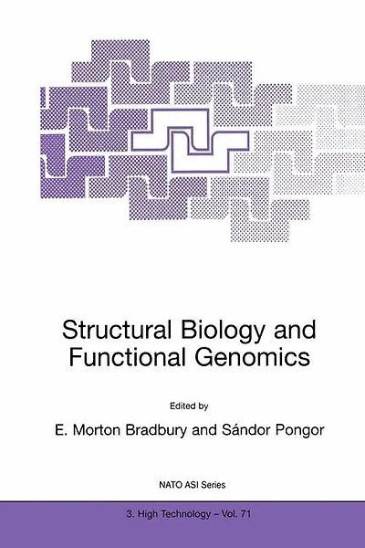 Structural Biology and Functional Genomics: Proceeding of theNATO advanced Research Workshop,held in Trieste,Italy 5/99