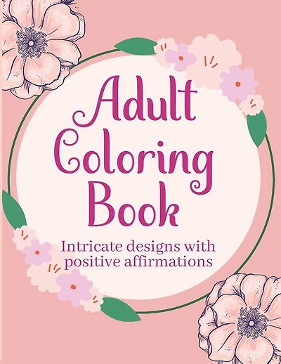 Adult Coloring Books with Intricate Designs and Positive Affirmations: 8.5x11 Pages with 26 Designs