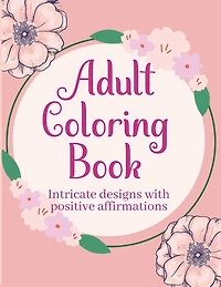 Adult Coloring Books with Intricate Designs and Positive Affirmations: 8.5x11 Pages with 26 Designs