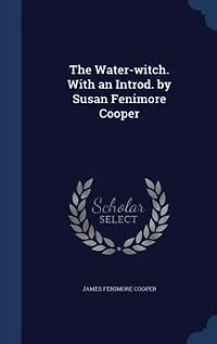 The Water-witch. With an Introd. by Susan Fenimore Cooper