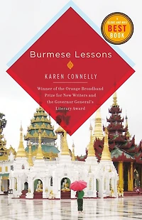 Burmese Lessons: Winner Of The Orange Broadband Prize For New Writers And Governor General's  Literary Award