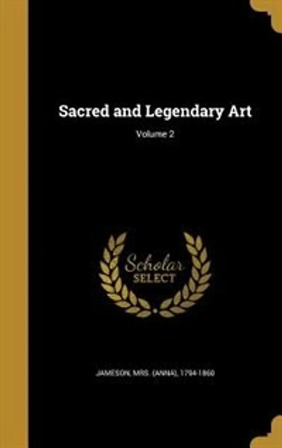 Sacred and Legendary Art; Volume 2