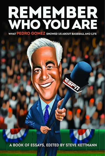 Remember Who You Are: What Pedro Gomez Showed Us About Baseball And Life