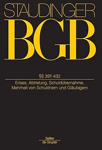§§ 397-432: (Erlass, Abtretung, Schuldübernahme, Mehrheit von Schuldnern und Gläubigern)