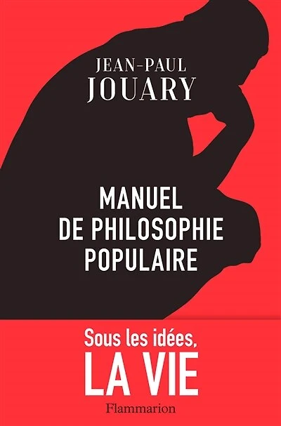 Manuel de philosophie populaire: sous les idées, la vie