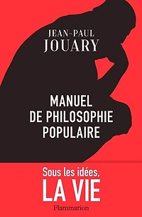 Manuel de philosophie populaire: sous les idées, la vie