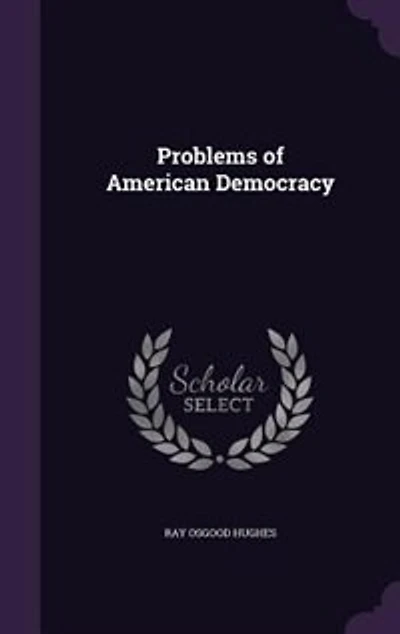 Problems of American Democracy (Classic Reprint)