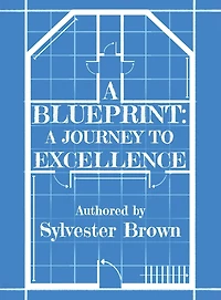 A Blueprint: A Journey to Excellence