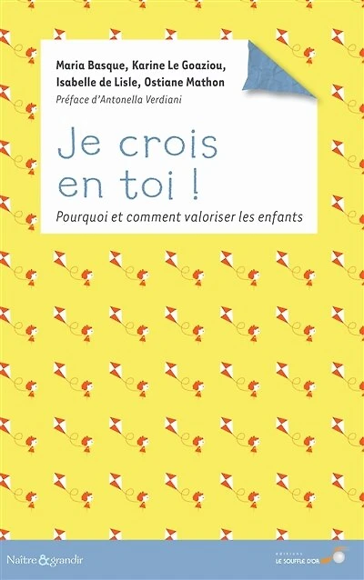 Je crois en toi !: pourquoi et comment valoriser les enfants