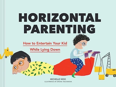 Horizontal Parenting: How To Entertain Your Kid While Lying Down