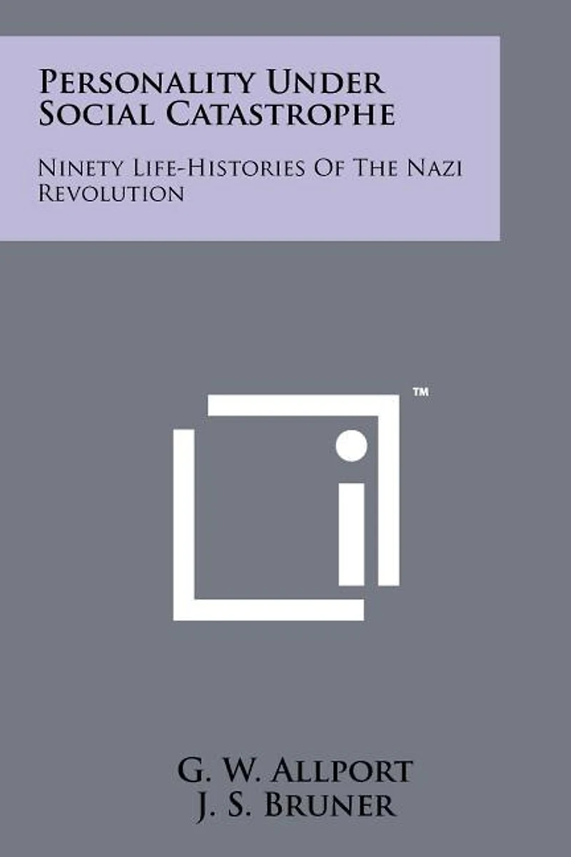 Personality Under Social Catastrophe: Ninety Life-Histories Of The Nazi Revolution