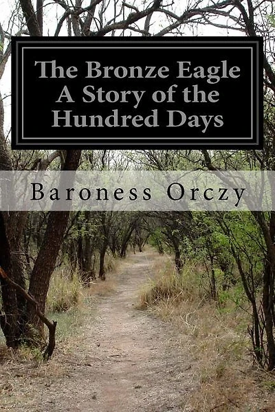 The Bronze Eagle A Story of the Hundred Days
