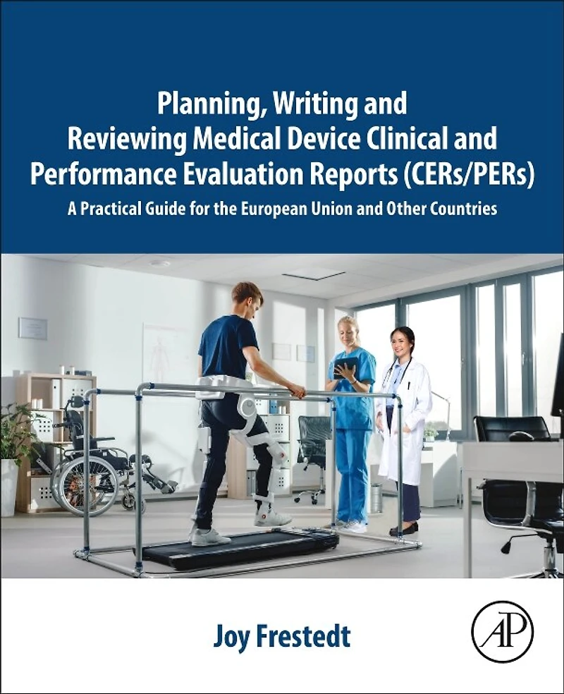 Planning, Writing and Reviewing Medical Device Clinical Performance Evaluation Reports (CERs/PERs): A Practical Guide for the European Union Other Countries