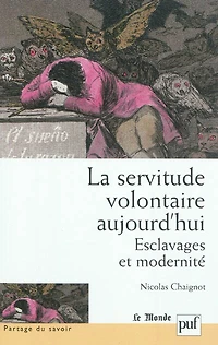La servitude volontaire aujourd'hui: esclavages et modernité