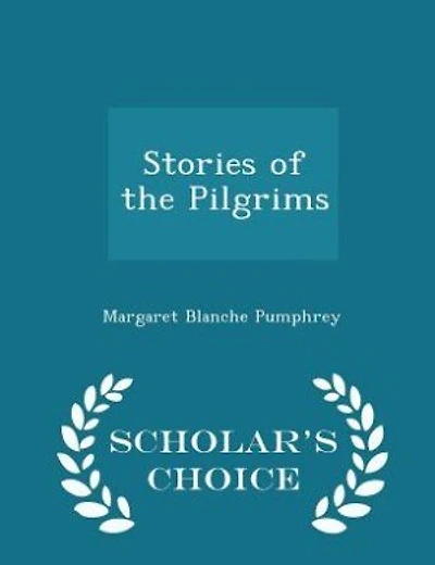 Stories of the Pilgrims  - Scholar's Choice Edition