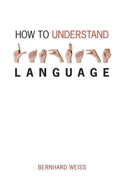 How to Understand Language: A Philosophical Inquiry
