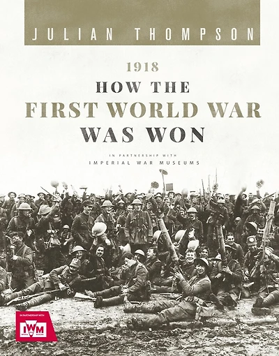1918: How The First World War Was Won