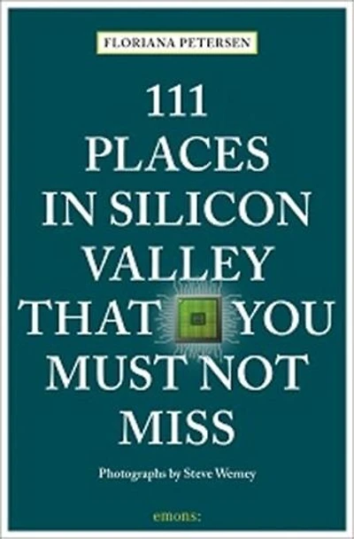 111 Places Silicon Valley That You Must Not Miss