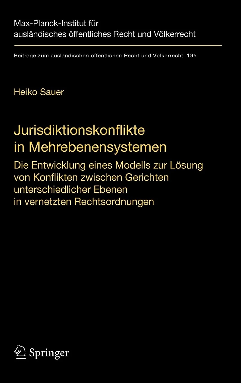 Jurisdiktionskonflikte in Mehrebenensystemen: Die Entwicklung eines Modells zur Lösung von Konflikten zwischen Gerichten unterschiedlicher Ebenen in vernetzten Rechtsordnungen