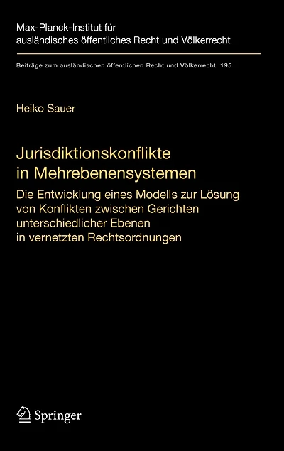 Jurisdiktionskonflikte in Mehrebenensystemen: Die Entwicklung eines Modells zur Lösung von Konflikten zwischen Gerichten unterschiedlicher Ebenen in vernetzten Rechtsordnungen