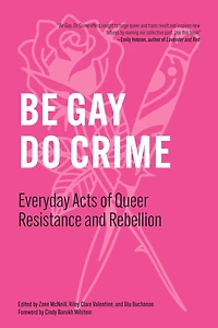 Be Gay, Do Crime: Everyday Acts of Queer Resistance and Rebellion
