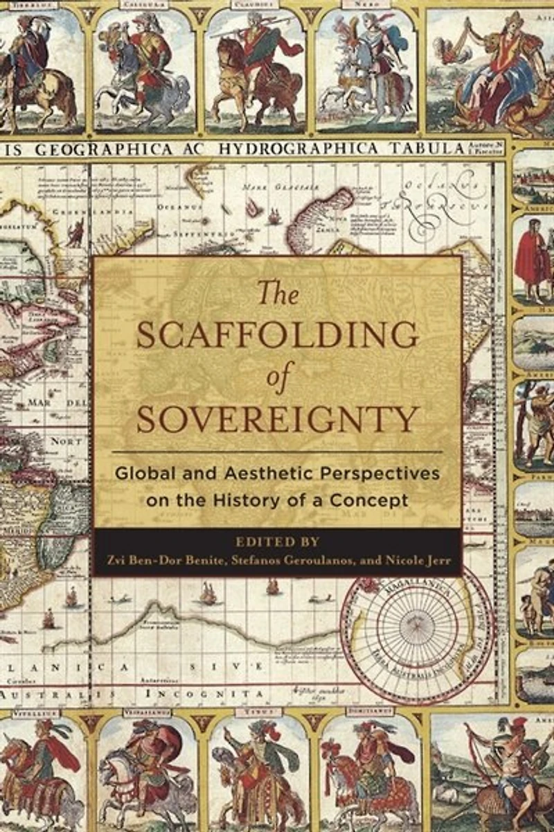 the Scaffolding of Sovereignty: Global and Aesthetic Perspectives on History a Concept