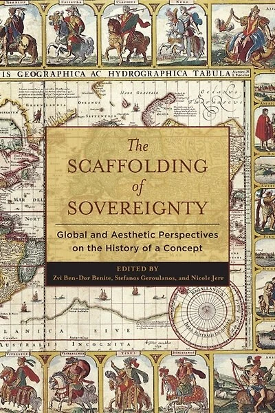 the Scaffolding of Sovereignty: Global and Aesthetic Perspectives on History a Concept