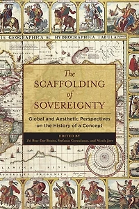 the Scaffolding of Sovereignty: Global and Aesthetic Perspectives on History a Concept