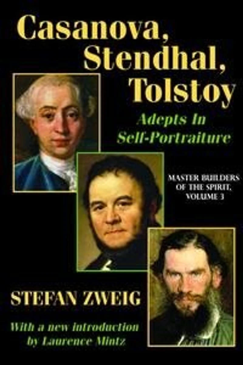 Casanova, Stendhal, Tolstoy: Adepts Self-portraiture: Volume 3, Master Builders Of The Spirit