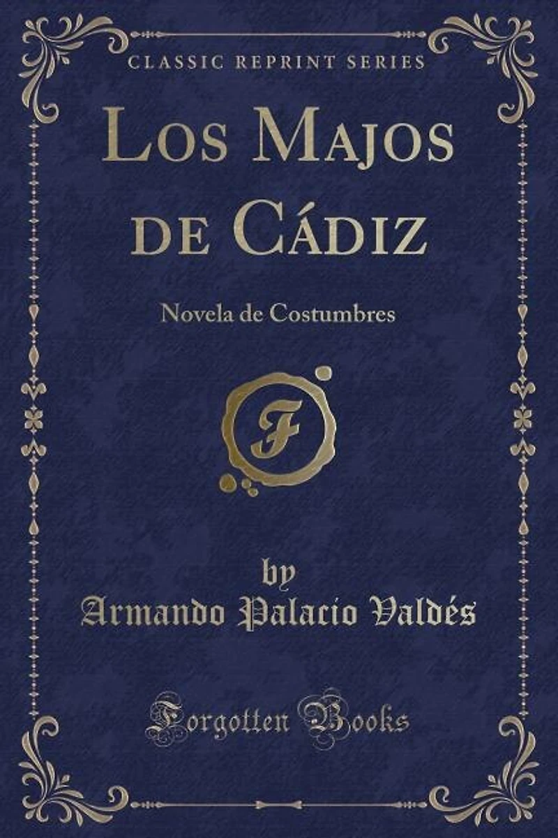 Los Majos de Cádiz: Novela Costumbres (Classic Reprint)