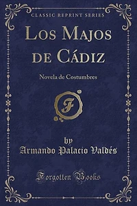Los Majos de Cádiz: Novela Costumbres (Classic Reprint)