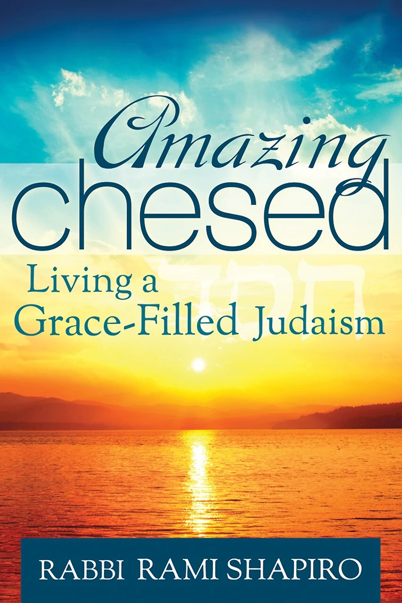 Amazing Chesed: Living A Grace-filled Judaism