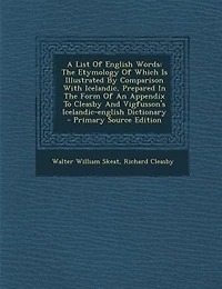 A List Of English Words: The Etymology Which Is Illustrated By Comparison With Icelandic, Prepared Form An Appe