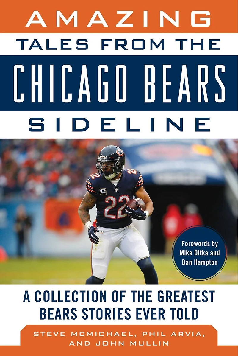 Amazing Tales from the Chicago Bears Sideline: A Collection of Greatest Stories Ever Told