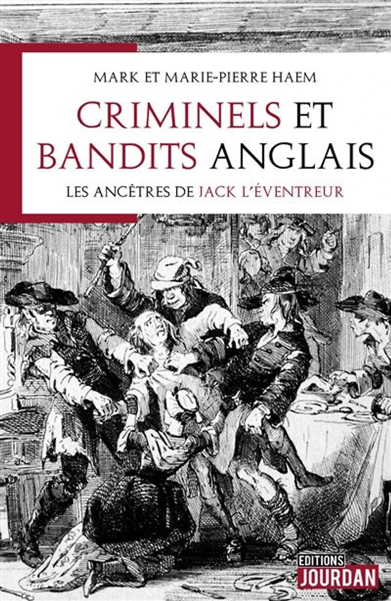 Criminels et bandits anglais: les ancêtres de Jack l'éventreur