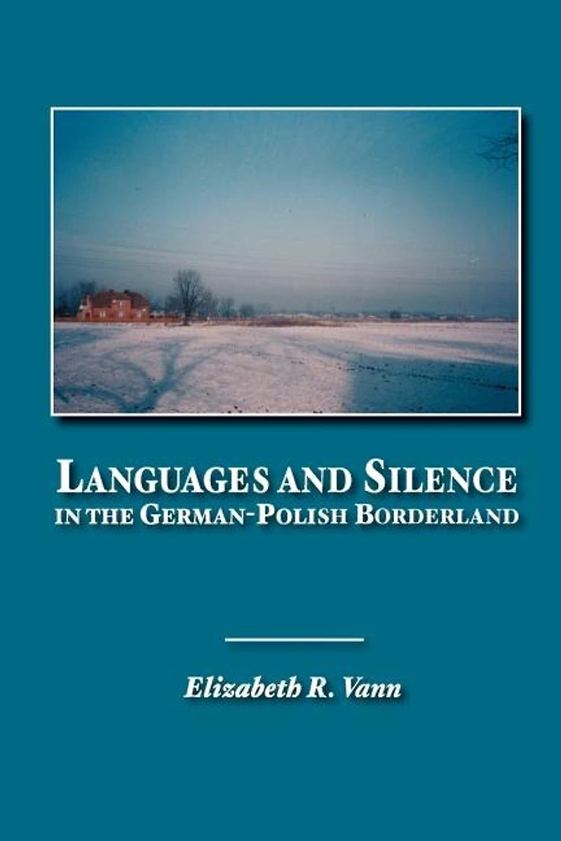 Languages and Silence in the German-Polish Borderland