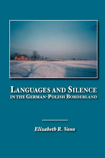 Languages and Silence in the German-Polish Borderland
