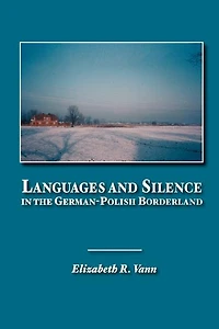 Languages and Silence in the German-Polish Borderland