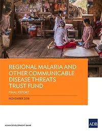 Regional Malaria and Other Communicable Disease Threats Trust Fund: Final Report