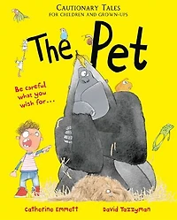 The Pet: Cautionary Tales For Children And Grown-ups