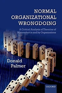 Normal Organizational Wrongdoing: A Critical Analysis of Theories Misconduct and by Organizations