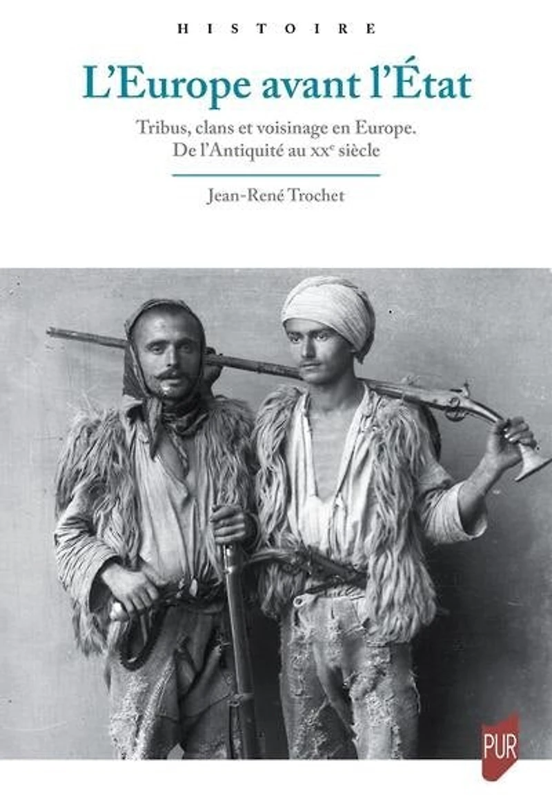 L' Europe avant l'Etat: tribus, clans et voisinage en